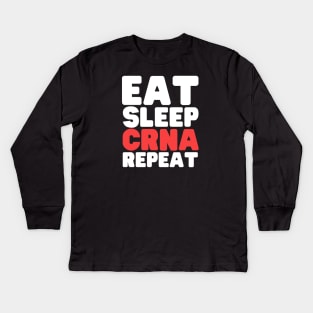 Eat Sleep Certified Registered Nurse Anesthetist Repeat Kids Long Sleeve T-Shirt